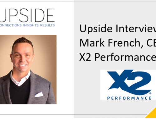 Upside Chat: Mark French, X2 Performance CEO