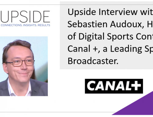 Upside Chat: Sebastien Audoux, Head of Digital Sports Content, Canal +, a Leading Sports Broadcaster.